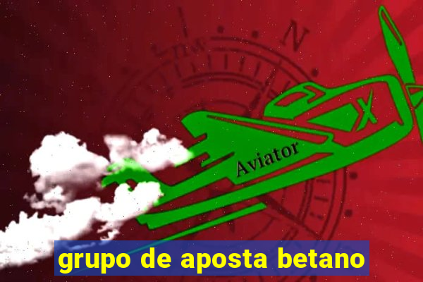 grupo de aposta betano